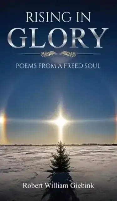 Rising In Glory:Poems from a Freed Soul