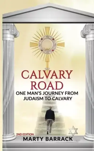 Calvary Road: One Man's Journey From Judaism to Calvary