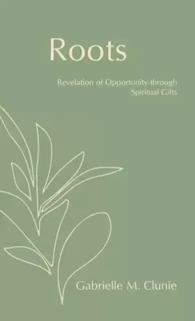 Roots: Revelation of Opportunity Through Spiritual Gifts