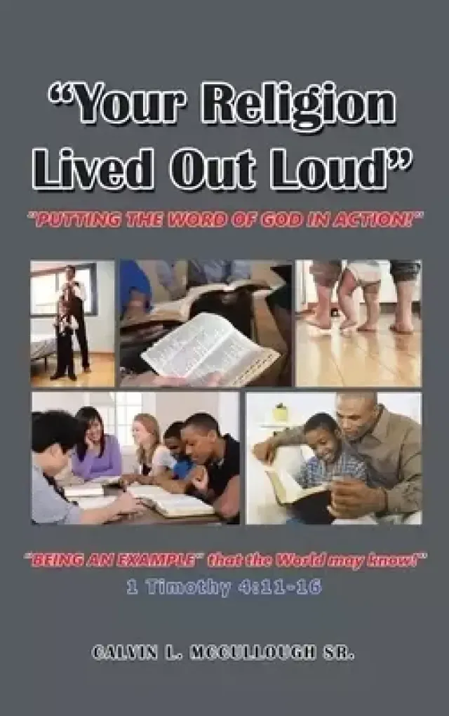 "Your Religion Lived out Loud": "Putting the Word of God in Action!"