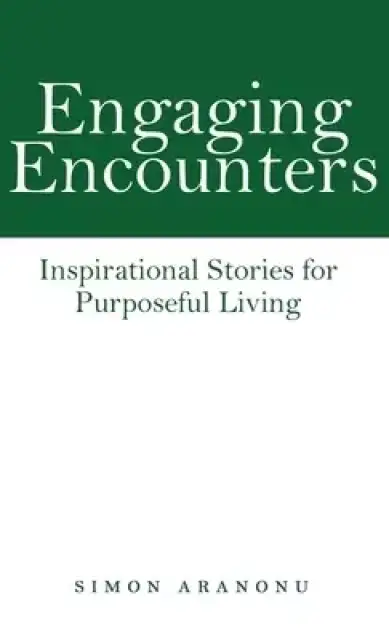 Engaging Encounters: Inspirational Stories for Purposeful Living