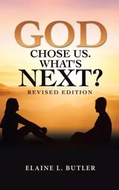 God Chose Us. What's Next?: Revised Edition