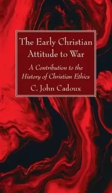 The Early Christian Attitude to War