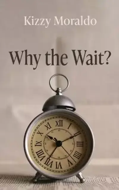 Why the Wait?