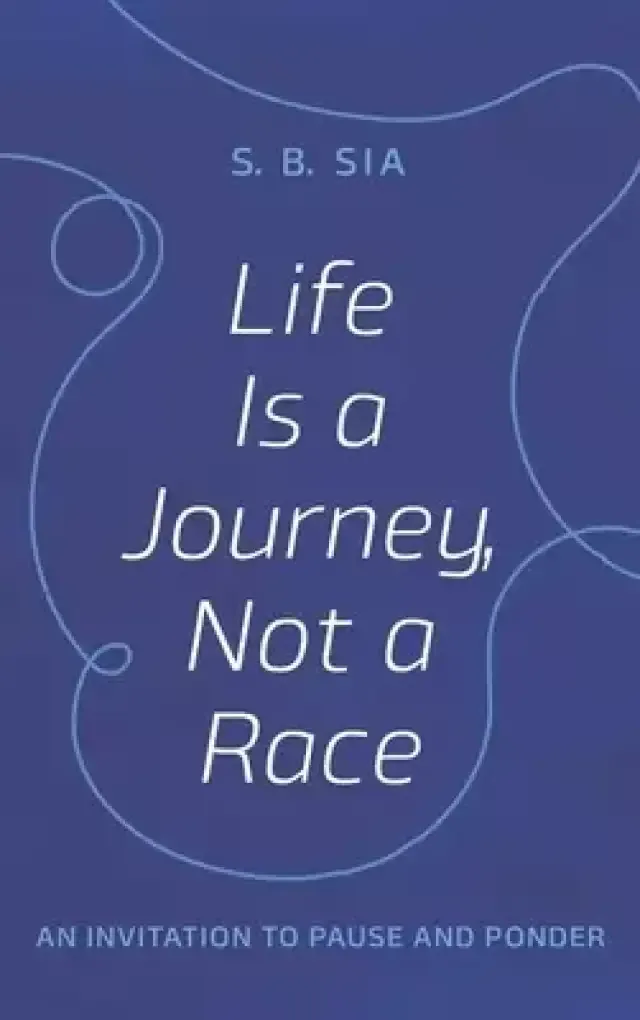 Life Is a Journey, Not a Race: An Invitation to Pause and Ponder