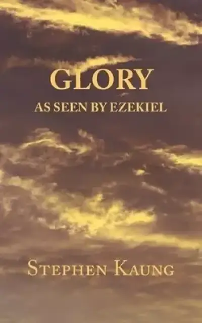 Glory: As seen by Ezekiel