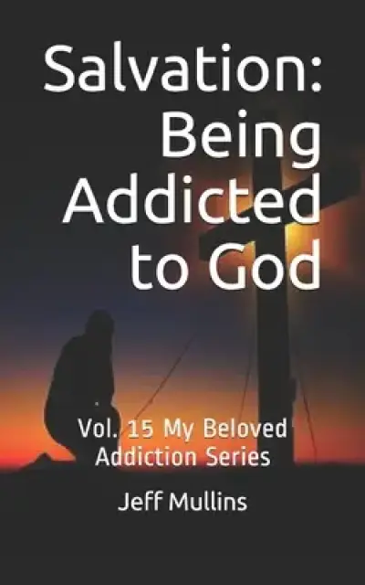 Salvation: Being Addicted to God