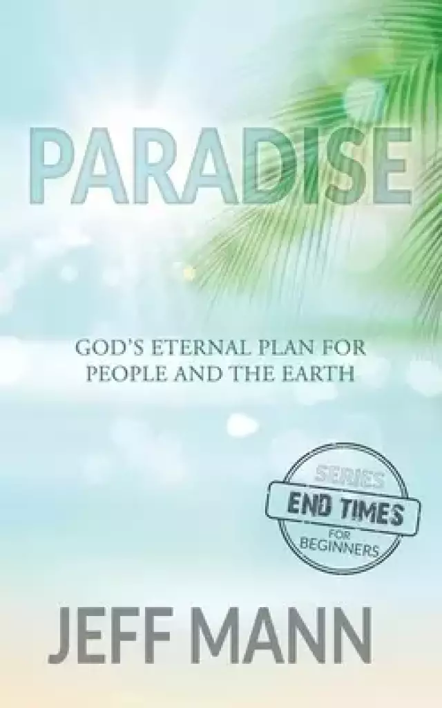 Paradise: God's Eternal Plan for People and the Earth