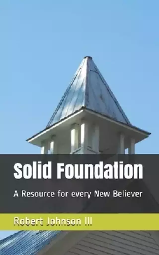 Solid Foundation: A Resource for every New Believer