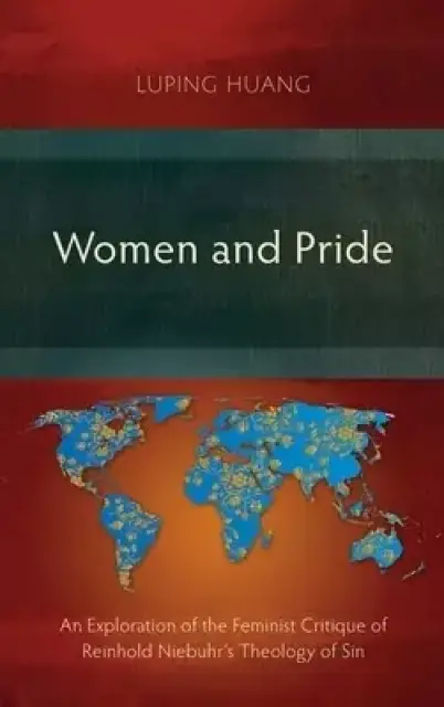 Women and Pride: An Exploration of the Feminist Critique of Reinhold Niebuhr's Theology of Sin