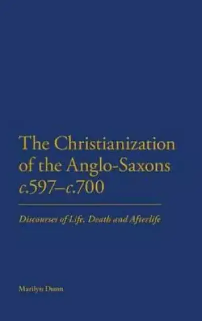 Christianization of the Anglo-Saxons C.597-c.700