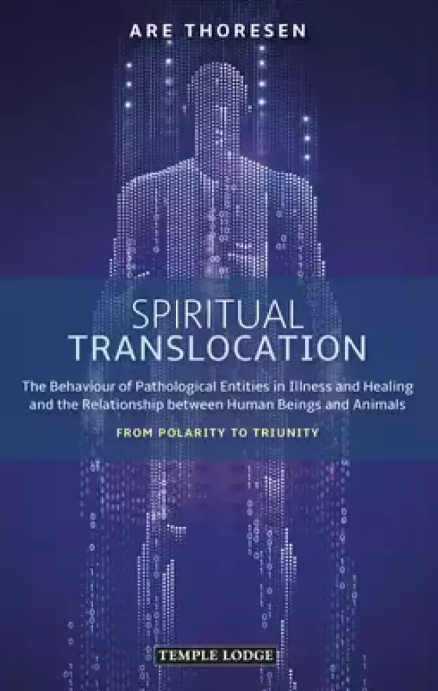 Spiritual Translocation: The Behaviour of Pathological Entities in Illness and Healing and the Relationship Between Human Beings and Animals: F