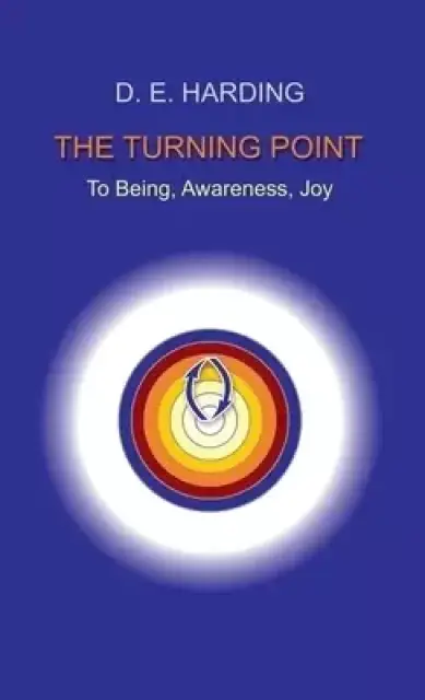 The Turning Point: to Being, Awareness, Joy