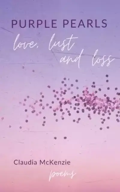 Purple Pearls: Love, Lust & Loss