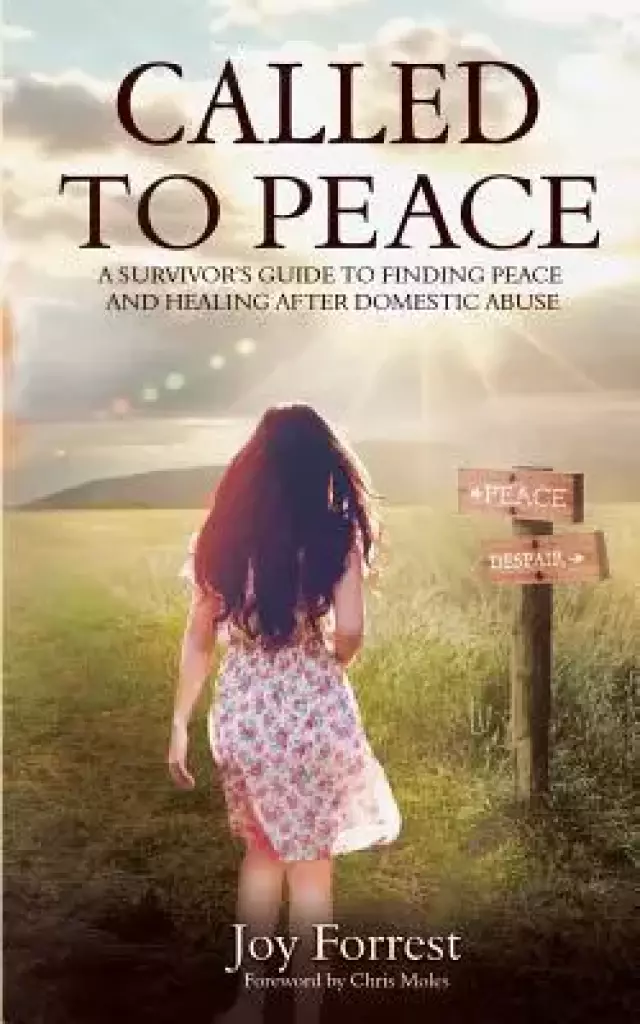 Called to Peace: A Survivor's Guide to Finding Peace and Healing After Domestic Abuse