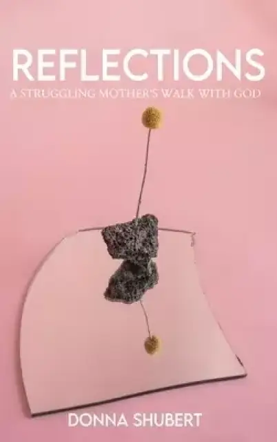 Reflections: A Struggling Mother's Walk with God