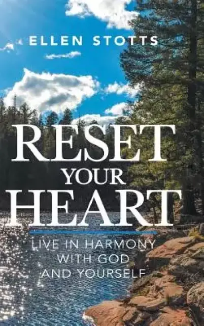 Reset Your Heart: Live in Harmony with God and Yourself