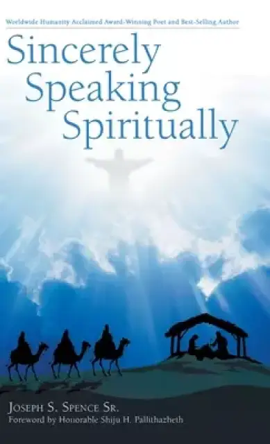 Sincerely Speaking Spiritually: Daily Inspirational Praise for "Uplifting Your Soul" With God's Grace!