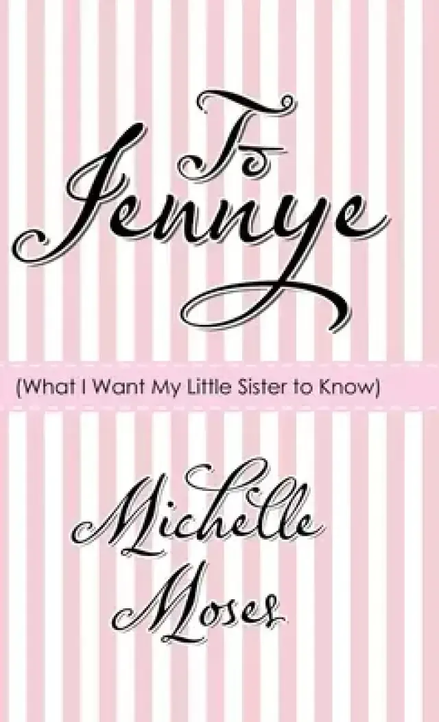 To Jennye: (What I Want My Little Sister to Know)