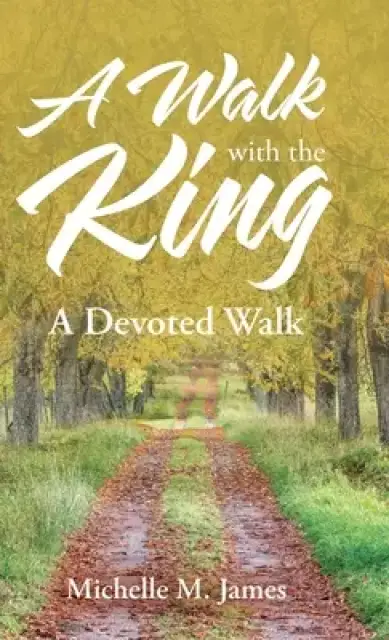 A Walk with the King: A Devoted Walk