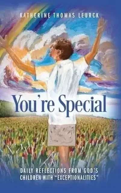 You're Special: Daily Reflections from God's Children with "Exceptionalities"