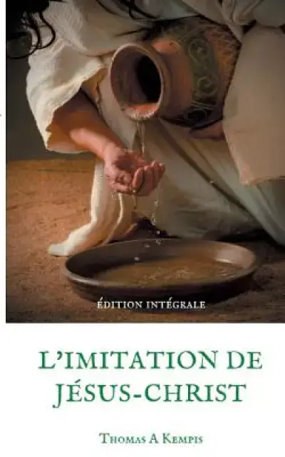 L'imitation De Jesus-christ (guide Spirituel Pour Le Quotidien Du Chretien Ordinaire)