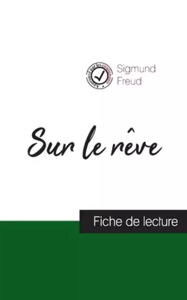 Sur Le Reve De Sigmund Freud (fiche De Lecture Et Analyse Complete De L'oeuvre)