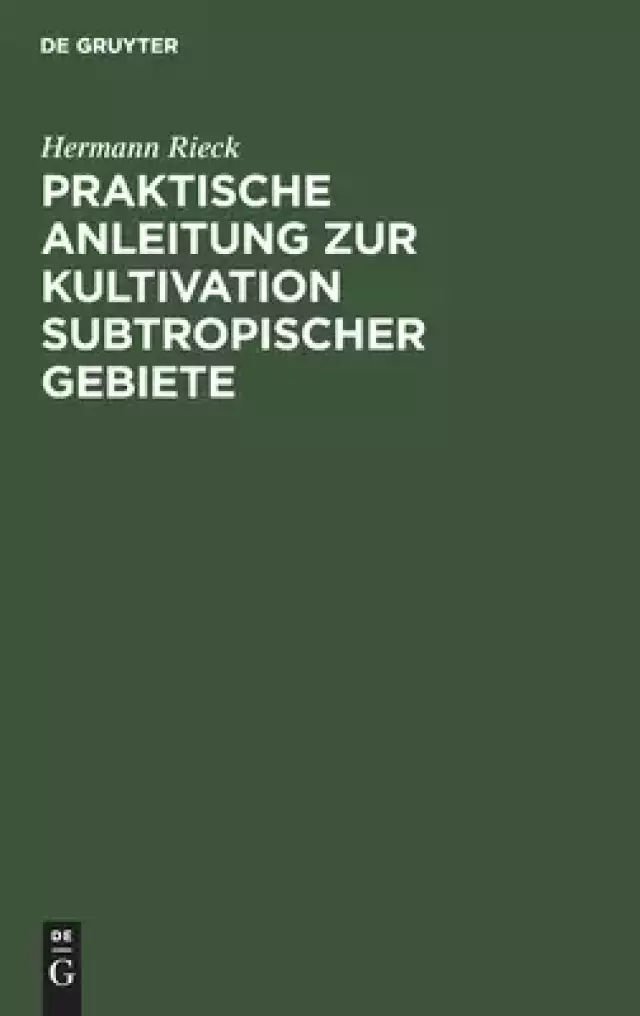 Praktische Anleitung Zur Kultivation Subtropischer Gebiete