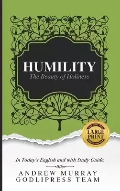 Andrew Murray Humility: The Beauty of Holiness (In Today's English and with Study Guide)(LARGE Print)