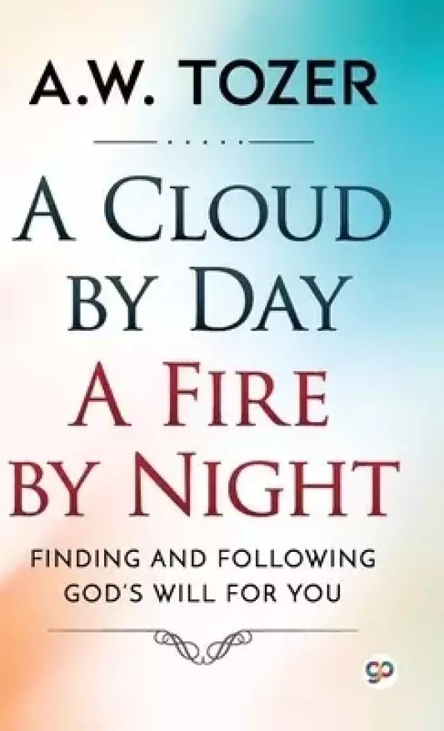 A Cloud by Day, a Fire by Night