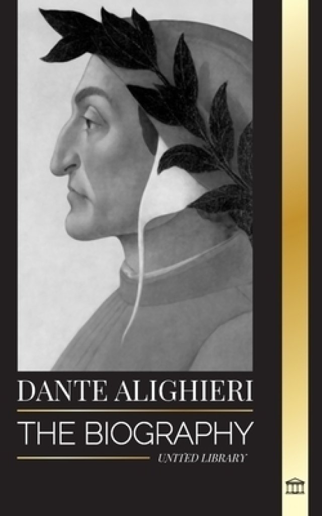 Dante Alighieri The Biography of an Italian Poet and Philosopher