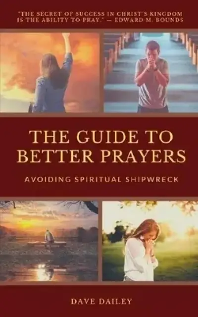 The Guide to Better Prayers: Avoiding Spiritual Shipwreck