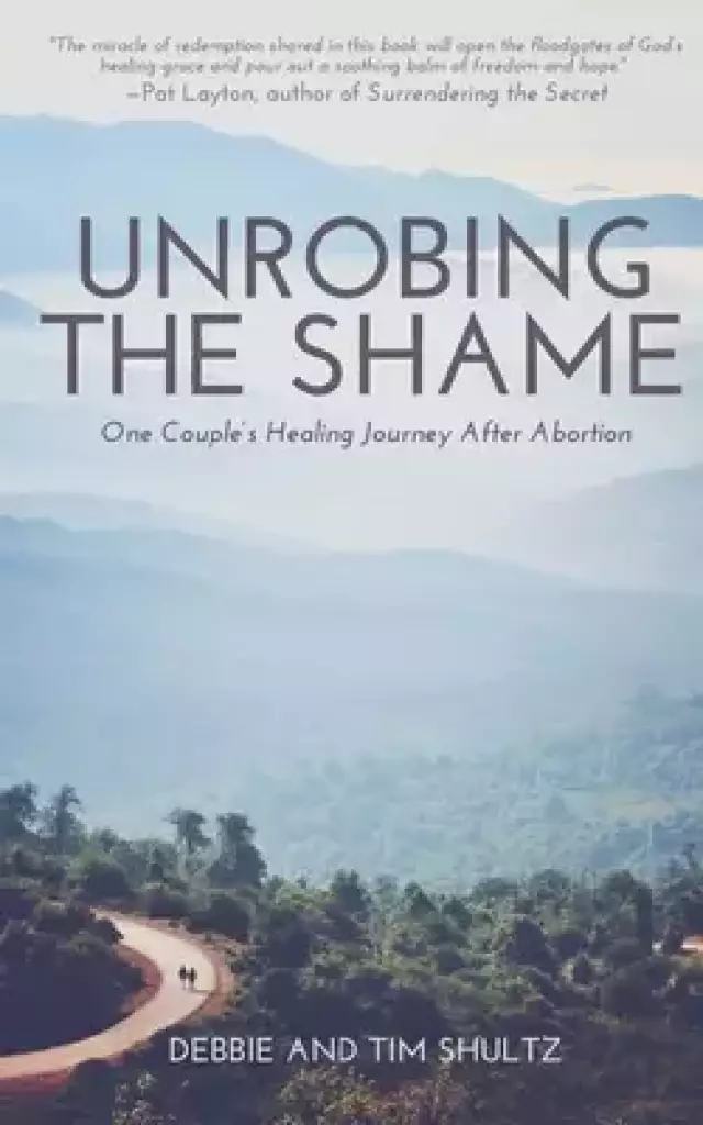 Unrobing The Shame: One Couple's Healing Journey After Abortion