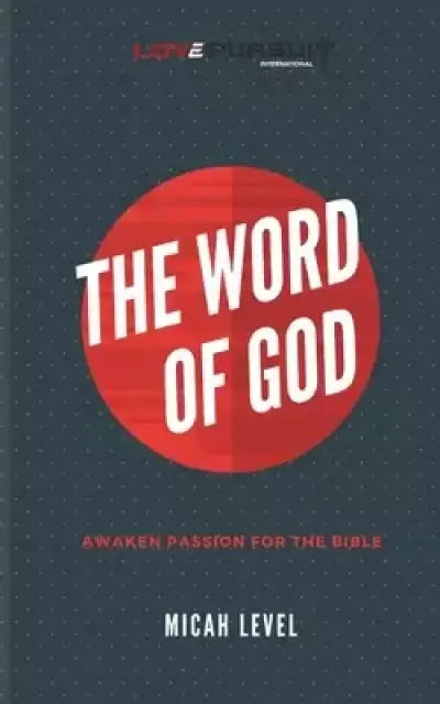 The Word Of God: Awaken Passion For The Bible