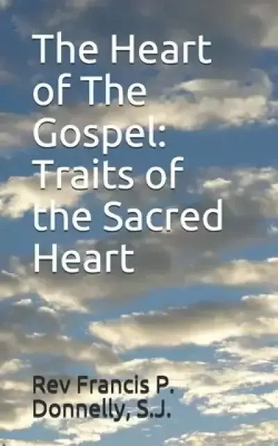 The Heart of The Gospel: Traits of the Sacred Heart