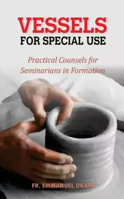 Vessels for Special Use: Practical Counsels for Seminarians in Formation