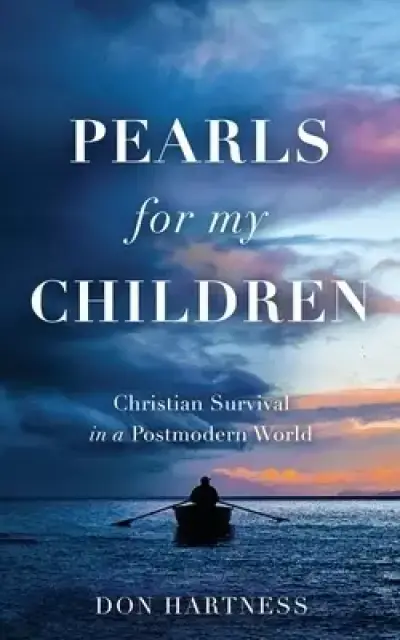 Pearls for my Children: Christian survival in a postmodern world