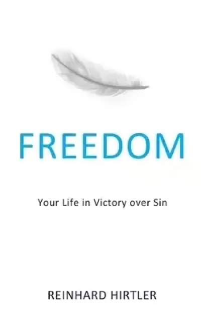 Freedom: Your Life in Victory over Sin