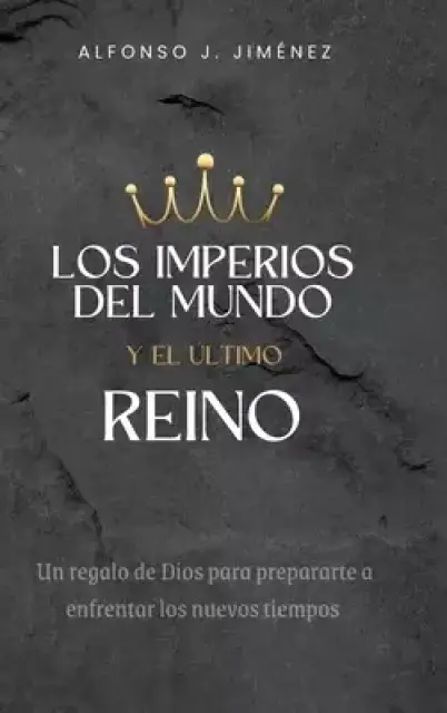 LOS IMPERIOS DEL MUNDO Y EL ULTIMO REINO