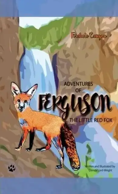 Adventures of Ferguson, the Little Red Fox: Firehole Canyon