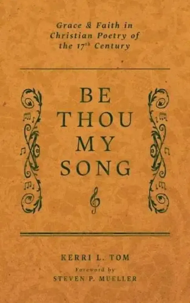 Be Thou My Song: Grace and Faith in Christian Poetry of the Seventeenth Century