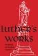 Luther's Works, Volume 62 (Sermons on Exodus Chapters 1- 20)