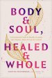 Body & Soul, Healed & Whole