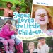 Jesus Loves the Little Children, All the Children of the World: Fresh Lyrics for a Beloved Song