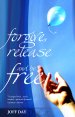 Forgive, Release and be Free