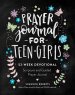 Prayer Journal for Teen Girls: 52-Week Scripture, Devotional, & Guided Prayer Journal