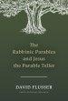 Rabbinic Parables and Jesus the Parable Teller