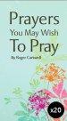 20 x Prayers You May Wish to Pray Tracts