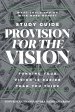 Provision for the Vision Study Guide: Funding Your Vision is Easier Than You Think