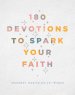 180 Devotions to Spark Your Faith